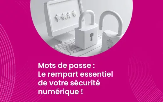 Mots de passe : Le rempart essentiel de votre sécurité numérique !