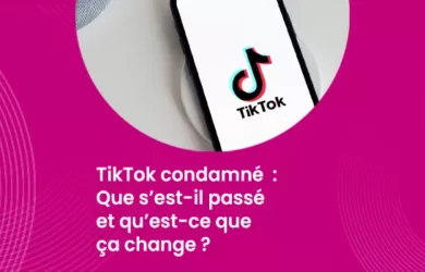 TikTok condamné - Que s’est-il passé et qu’est-ce que ça change ?