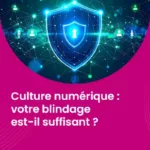 Culture numérique - votre blindage est-il suffisant ?_IMG_blog_unovia