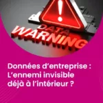 Données d’entreprise - L’ennemi invisible déjà à l’intérieur ?_IMG_blog_unovia