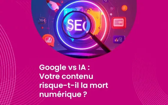 Google vs IA - Votre contenu risque-t-il la mort numérique ?_IMG_blog_unovia