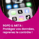 RGPD & META : Protégez vos données, reprenez le contrôle !