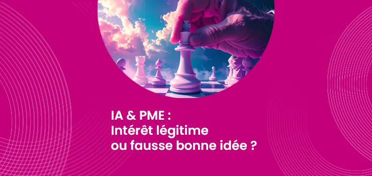 IA & PME - Intérêt légitime ou fausse bonne idée ?_IMG_blog_unovia