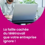 La faille cachée du télétravail que votre entreprise ignore !_IMG_blog_unovia