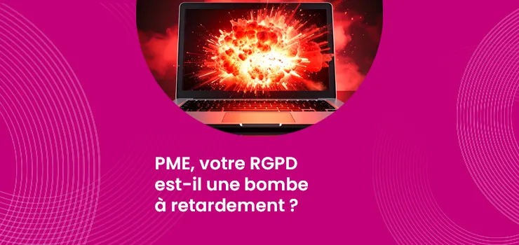 PME, votre RGPD est-il une bombe à retardement ?_IMG_blog_unovia