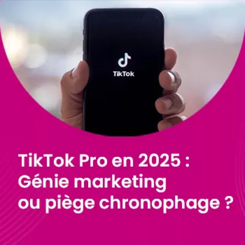 TikTok Pro en 2025 - Génie marketing ou piège chronophage ?_IMG_blog_unovia